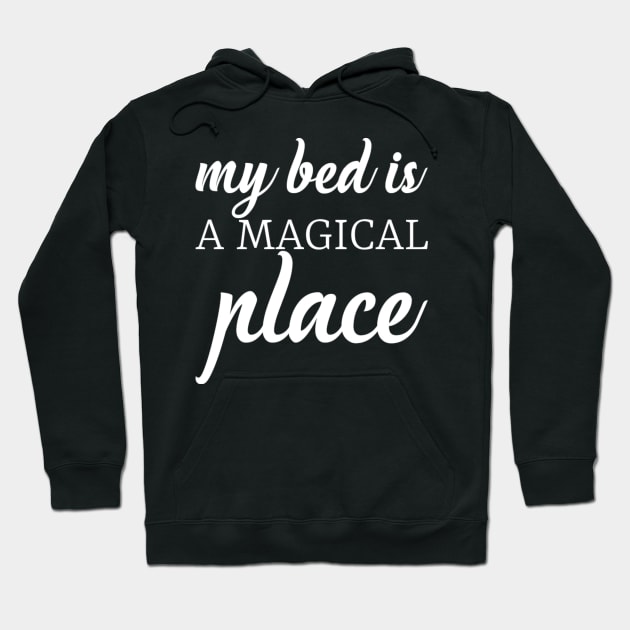 My bed is a magical place Hoodie by NomiCrafts